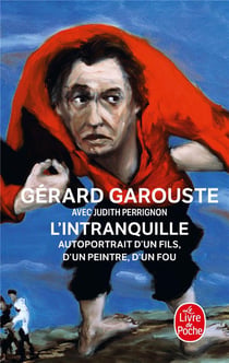 L'intranquille - autoportrait d'un fils, d'un peintre, d'un fou
