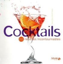 Cocktails - 111 recettes incontournables