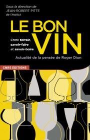 Bon vin, entre terroir, savoir-faire et savoir-boire - actualité de la pensée de Roger Dion