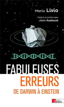 Fabuleuses erreurs - de Darwin à Einstein