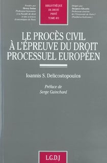 Le proces civil a l'epreuve du droit processuel europeen - vol401