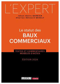 Le statut des baux commerciaux : Textes et commentaires - Modèles d'actes (édition 2024)