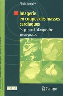 Imagerie en coupes des masses cardiaques - du protocole d'acquisition au diagnostic