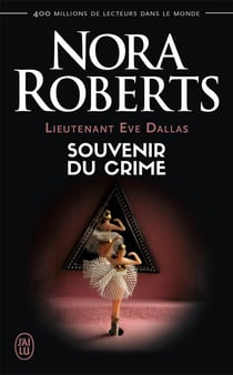 Lieutenant Eve Dallas Tome 22 : souvenirs du crime
