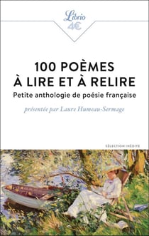 100 poèmes à lire et à relire : Petite anthologie de poésie française