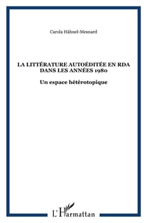 Littérature autoéditée en rda dans les années 1980 - un espace hétérotopique