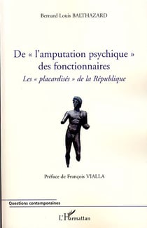 De l'amputation psychique des fonctionnaires - les placardisés de la république