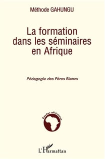 La formation dans les séminaires en Afrique - pédagogie des péres blancs