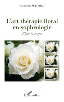 L'art thérapie florale en sophrologie - flore et corps