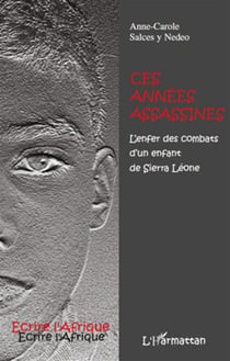 Ces années assassinés - l'enfer des combats d'un enfant de Sierra Léone