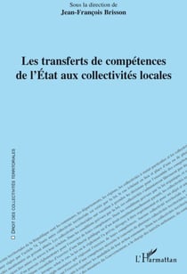 Les transferts de compétences de l'Etat aux collectivités locales