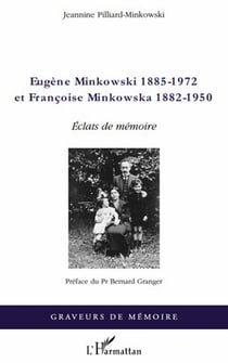 Eugène Minkowski 1885-1972 et Françoise Minkowska 1882-1950 - éclats de mémoire