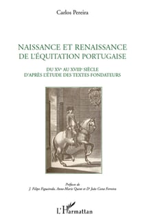 Naissance et renaissance de l'équitation portugaise - du XV au XVIII siècle d'après l'étude des textes fondateurs