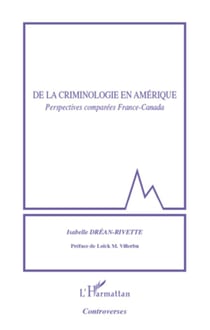 De la criminologie en Amérique - perspectives comparées France-Canada