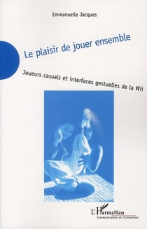 Le plaisir de jouer ensemble - joueurs casuals et interfaces gestuelles de la Wii