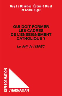 Qui doit former les cadres de l'enseignement catholique ? - le défi de l'ISPEC