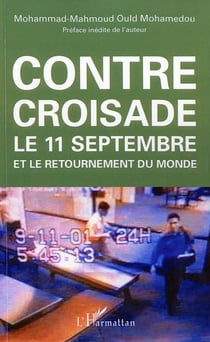 Contre croisade - le 11 septembre et le retournement du monde