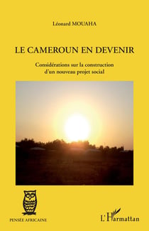 Cameroun en devenir - considerations sur la construction d'un nouveau projet social