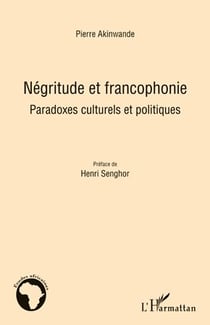 Négritude et francophonie - paradoxes culturels et politiques