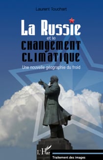 La Russie et le changement climatique - une nouvelle géographie du froid