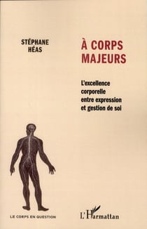 À corps majeurs - l'excellence corporelle entre expression et gestion de soi