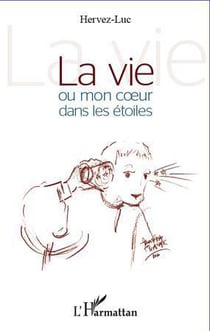 La vie ou mon coeur dans les étoiles