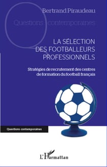 Sélection des footballeurs professionnels - stratégies de recrutement des centres de formation du football français