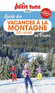 Guide Vacances A La Montagne En France 2024 Petit Futé: Eté/Hiver