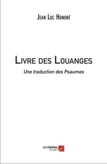 Livre des louanges - une traduction des Psaumes