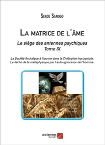 La matrice de l'âme - le siège des antennes psychiques t.10