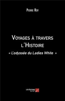 Voyages à travers l'histoire - l'odyssée du Ladies White