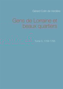 Gens de Lorraine et beaux quartiers t.3 - 1709-1765