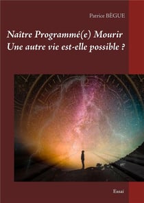 Naître programmé(e) mourir - une autre vie est-elle possible ?
