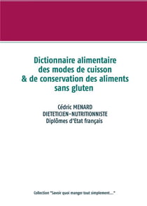 Dictionnaire alimentaire des modes de cuisson et de conservation des aliments sans gluten