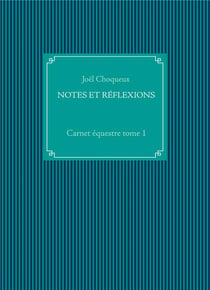 Carnet équestre t.1 : notes et réflexions