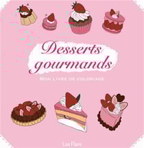 Desserts gourmands : mon livre de coloriage