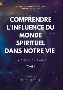 Comprendre l'influence du monde spirituel dans notre vie : La bible en parle !
