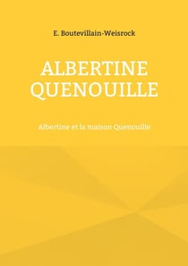 Albertine Quenouille : Albertine et la maison Quenouille