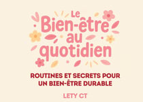 Le Bien-Être au Quotidien : Routines et secrets pour un bien-être durable