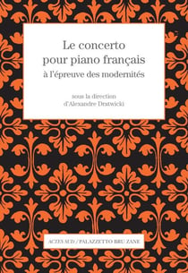 Le concerto pour piano francais a l'epreuve des modernites