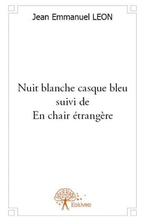 Nuit blanche casque bleu suivi de En chair étrangère