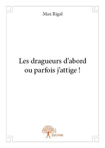 Les dragueurs d'abord ou parfois j'attige !