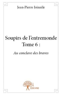 Soupirs de l'entremonde t.6