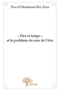 « être et temps » et le problème du sens de l'être