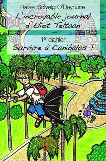 L'incroyable journal d'Eliot Teltaan t.1 - survivre à Canibalas !