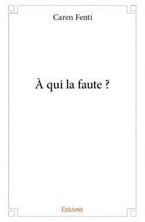 À qui la faute ?