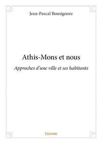 Athis-Mons et nous - approches d'une ville et ses habitants