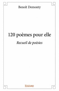 120 poemes pour elle - recueil de poésies