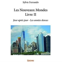 Les nouveaux mondes livre ii - jour après jour - les années denses