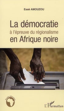 La démocratie à l'épreuve du régionalisme en Afrique noire